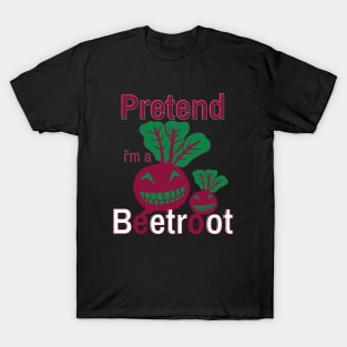 Pretend I'm A Beetroot Halloween Costume T-Shirt